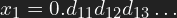 \[ x_1 = 0.d_{11}d_{12}d_{13}\dots \]