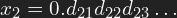\[ x_2 = 0.d_{21}d_{22}d_{23}\dots \]